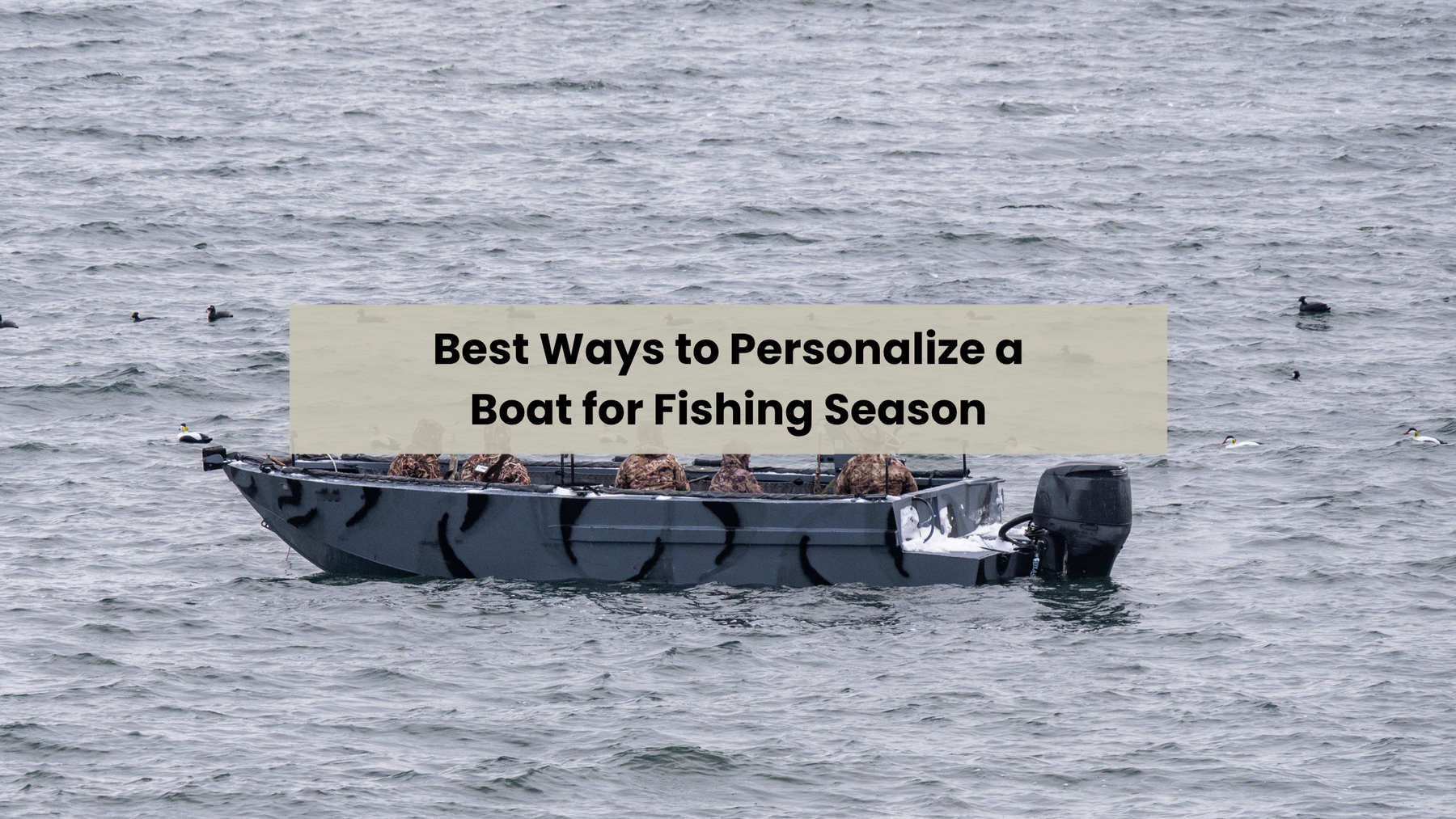 Best Ways to Personalize a Boat for Fishing Season
