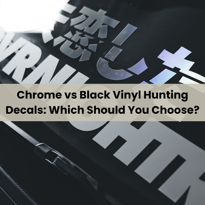 Chrome vs Black Vinyl Hunting Decals: Which Should You Choose?
