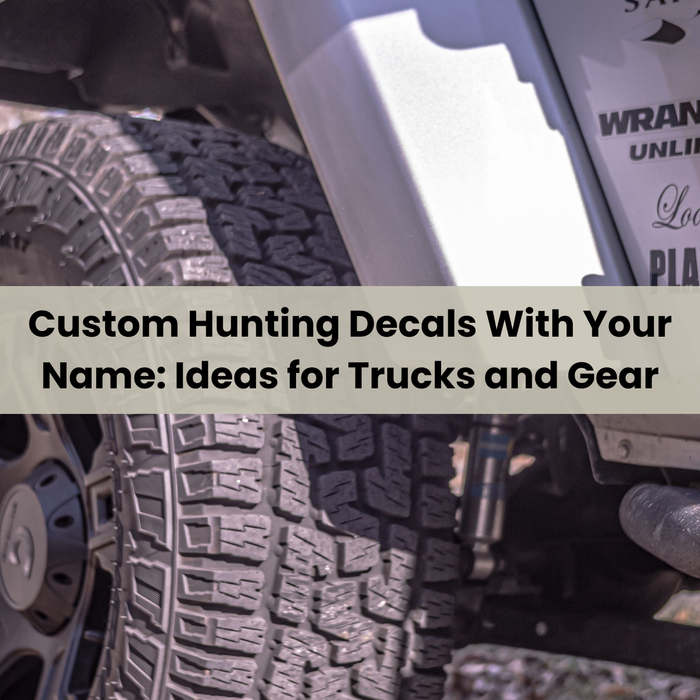 Custom Hunting Decals With Your Name: Ideas for Trucks and Gear