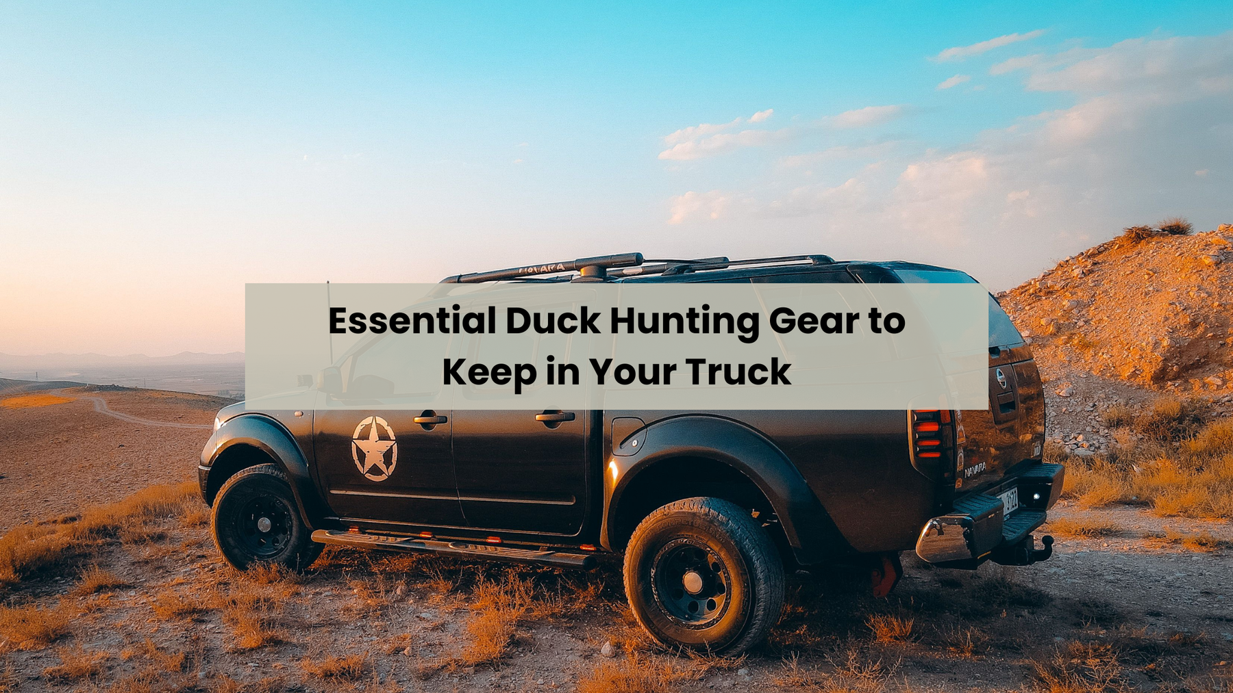 Essential Duck Hunting Gear to Keep in Your Truck