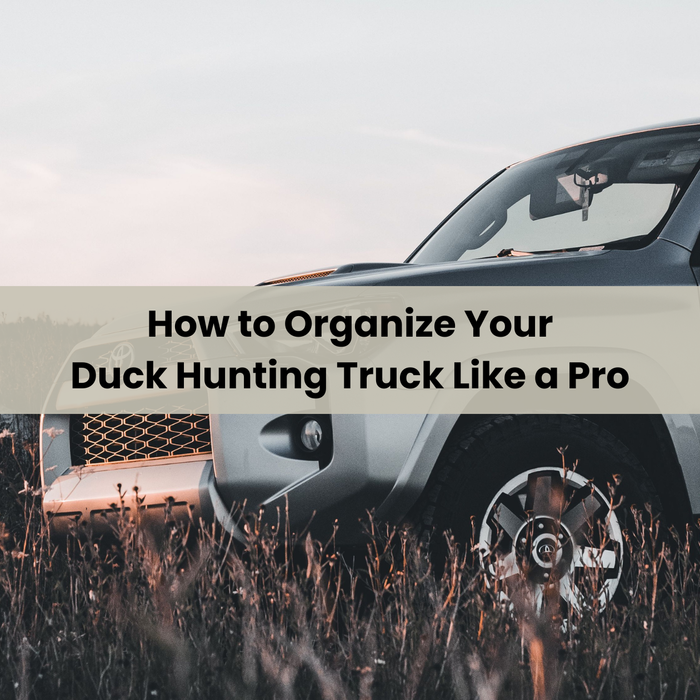 How to Organize Your Duck Hunting Truck Like a Pro