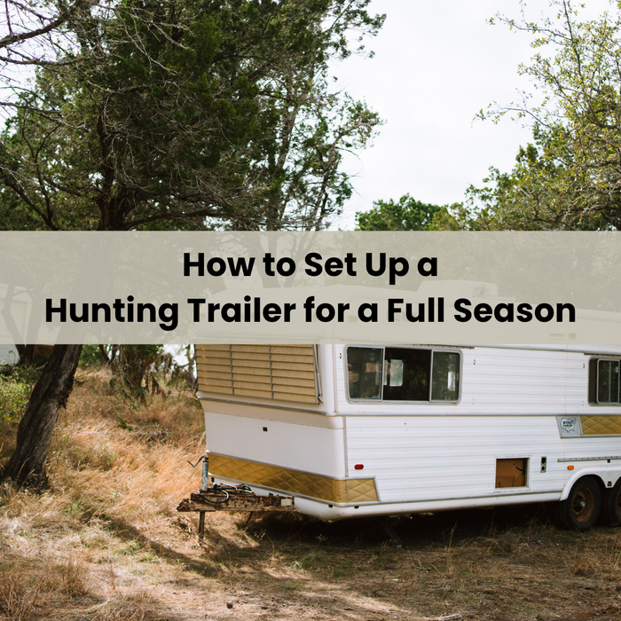 How to Set Up a Hunting Trailer for a Full Season