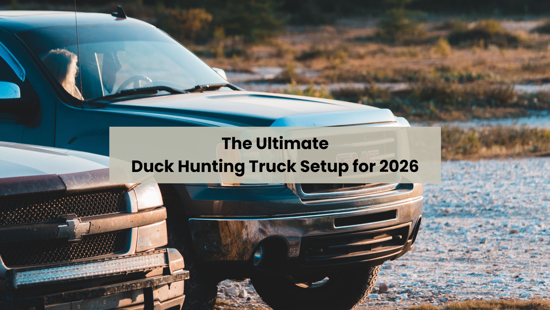 The Ultimate Duck Hunting Truck Setup for 2026
