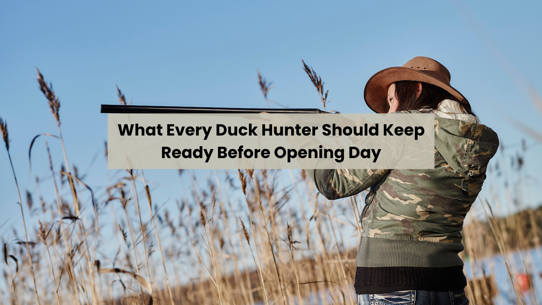 What Every Duck Hunter Should Keep Ready Before Opening Day