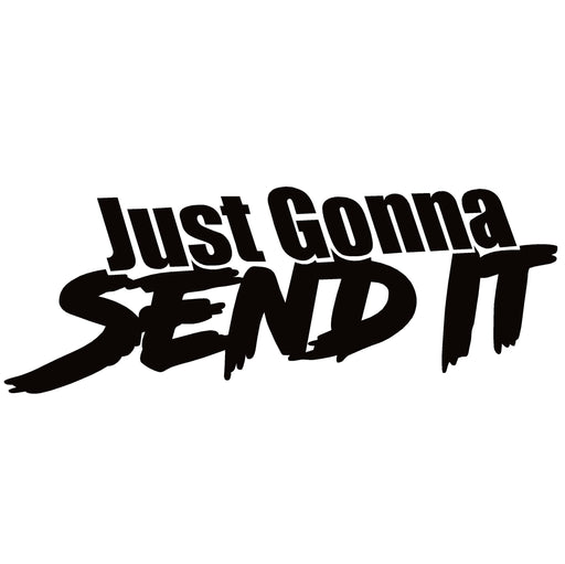 Just Gonna Sent It - Motorcycle/Snowmobile Decal