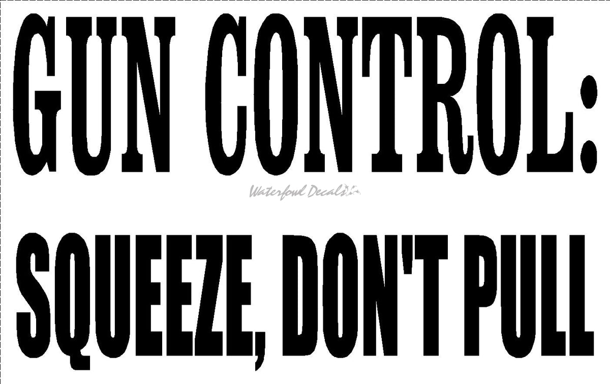 Gun Rights Decal – Squeeze Don't Pull Decal – Gun Control - 2nd004 ...