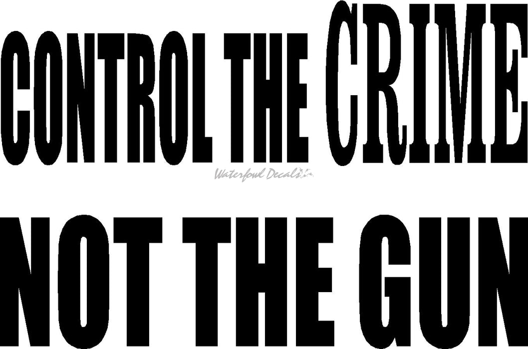 Gun Rights Vinyl Sticker Control the Crime Not the Gun Decal – Pro Gun Rights Vinyl Sticker ...
